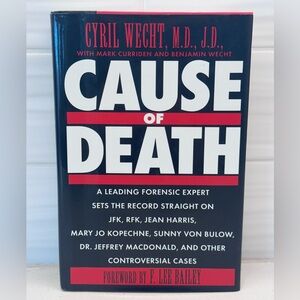 Cause of Death: A Leading Forensic Expert Sets The Record Straight by Cyril Wech